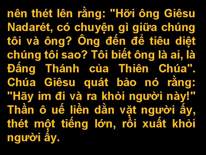 nên thét lên rằng: "Hỡi ông Giêsu Nadarét, có chuyện gì giữa chúng tôi