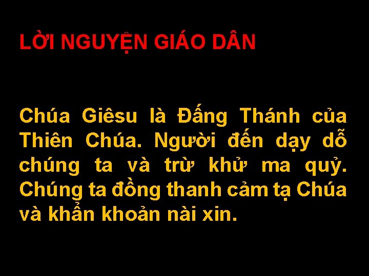 LỜI NGUYỆN GIÁO D N Chúa Giêsu là Ðấng Thánh của Thiên Chúa. Người
