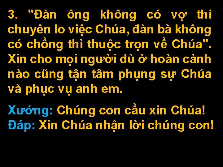 3. "Ðàn ông không có vợ thì chuyên lo việc Chúa, đàn bà không