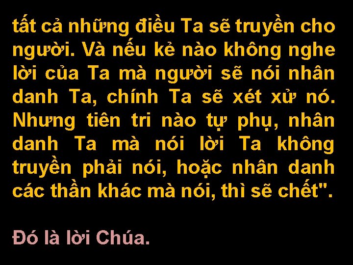 tất cả những điều Ta sẽ truyền cho người. Và nếu kẻ nào không