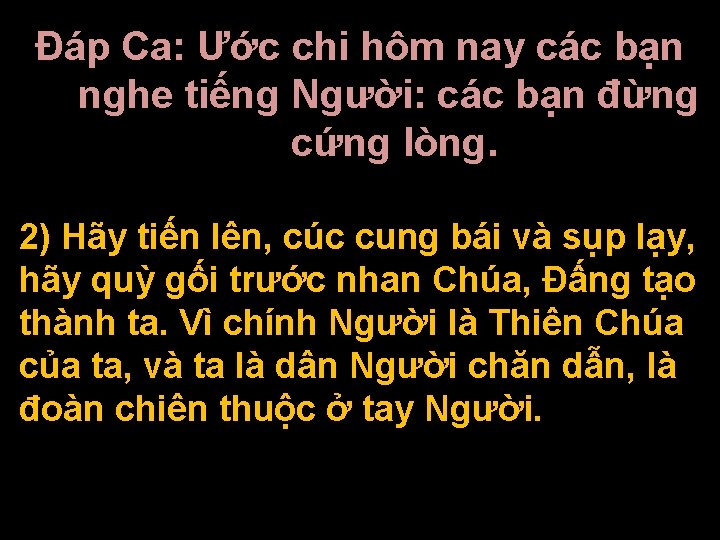 Ðáp Ca: Ước chi hôm nay các bạn nghe tiếng Người: các bạn đừng