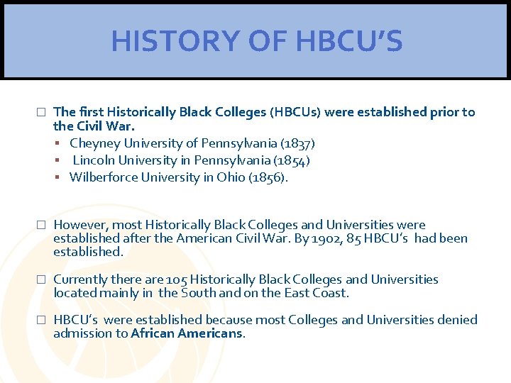 HISTORY OF HBCU’S � The first Historically Black Colleges (HBCUs) were established prior to