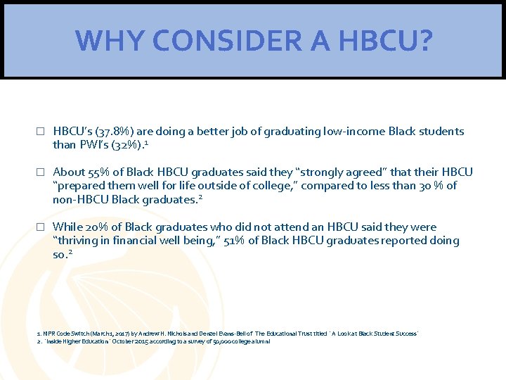 WHY CONSIDER A HBCU? � HBCU’s (37. 8%) are doing a better job of