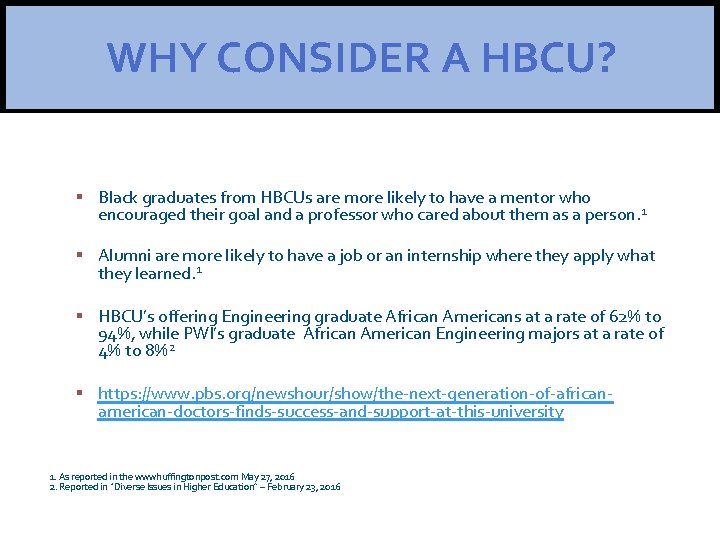 WHY CONSIDER A HBCU? Black graduates from HBCUs are more likely to have a