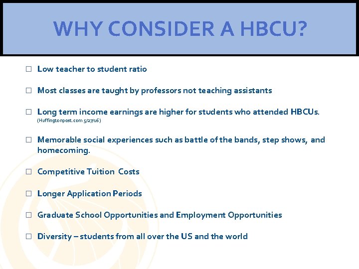 WHY CONSIDER A HBCU? � Low teacher to student ratio � Most classes are