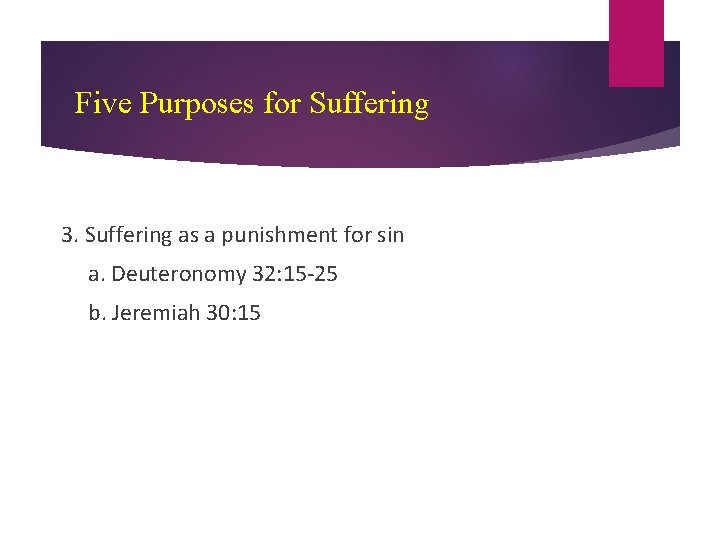 Five Purposes for Suffering 3. Suffering as a punishment for sin a. Deuteronomy 32: