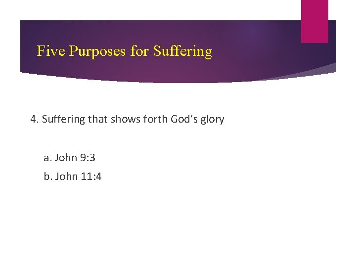 Five Purposes for Suffering 4. Suffering that shows forth God’s glory a. John 9: