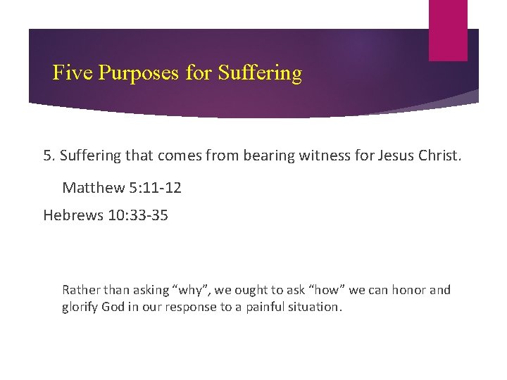 Five Purposes for Suffering 5. Suffering that comes from bearing witness for Jesus Christ.