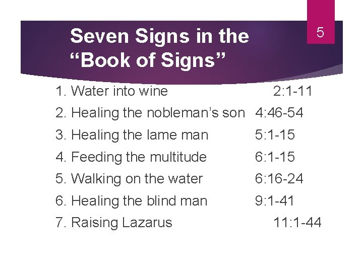 Seven Signs in the “Book of Signs” 1. Water into wine 5 2: 1