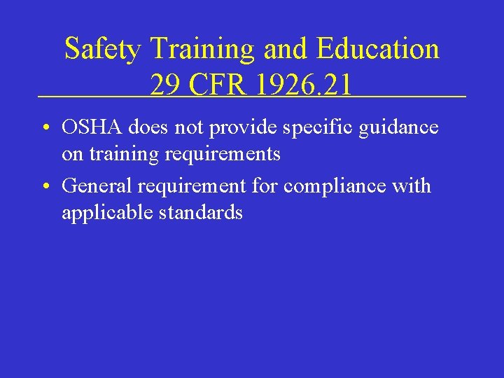 Safety Training and Education 29 CFR 1926. 21 • OSHA does not provide specific