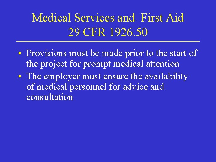 Medical Services and First Aid 29 CFR 1926. 50 • Provisions must be made