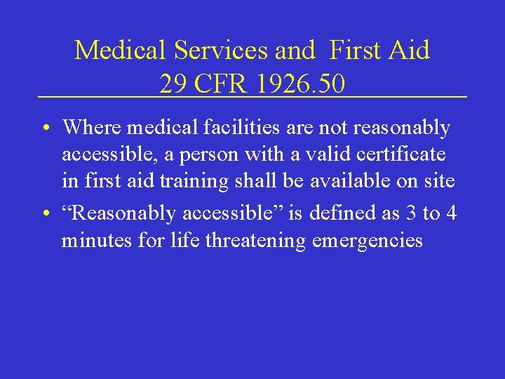 Medical Services and First Aid 29 CFR 1926. 50 • Where medical facilities are