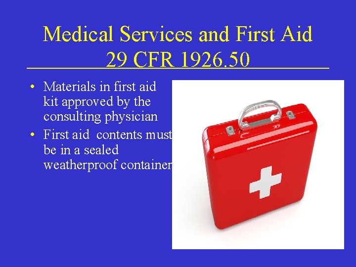 Medical Services and First Aid 29 CFR 1926. 50 • Materials in first aid