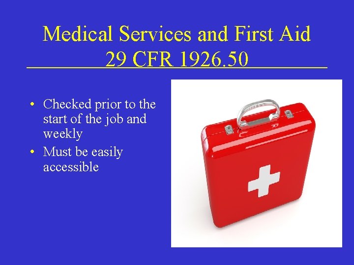 Medical Services and First Aid 29 CFR 1926. 50 • Checked prior to the