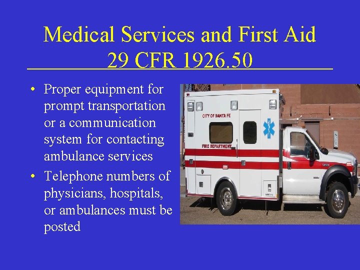 Medical Services and First Aid 29 CFR 1926. 50 • Proper equipment for prompt