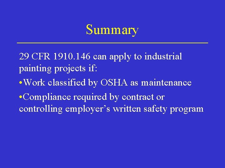 Summary 29 CFR 1910. 146 can apply to industrial painting projects if: • Work