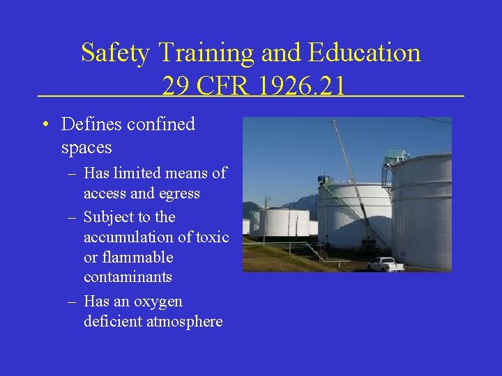 Safety Training and Education 29 CFR 1926. 21 • Defines confined spaces – Has