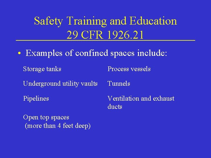 Safety Training and Education 29 CFR 1926. 21 • Examples of confined spaces include: