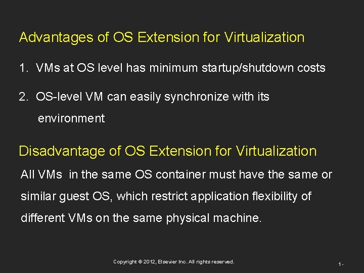 Advantages of OS Extension for Virtualization 1. VMs at OS level has minimum startup/shutdown