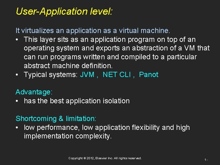 User-Application level: It virtualizes an application as a virtual machine. • This layer sits