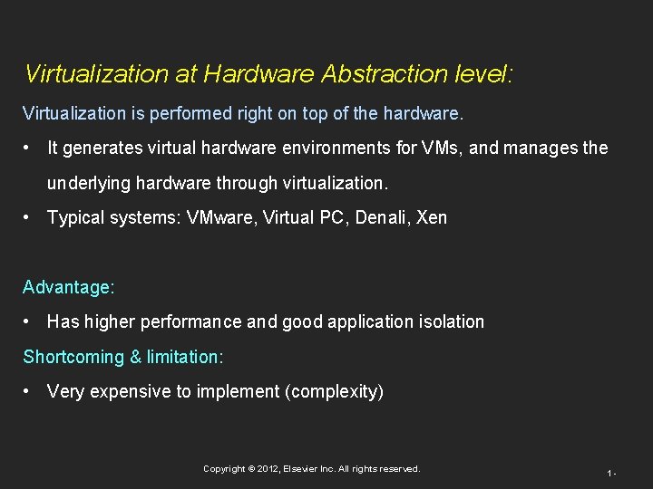 Virtualization at Hardware Abstraction level: Virtualization is performed right on top of the hardware.