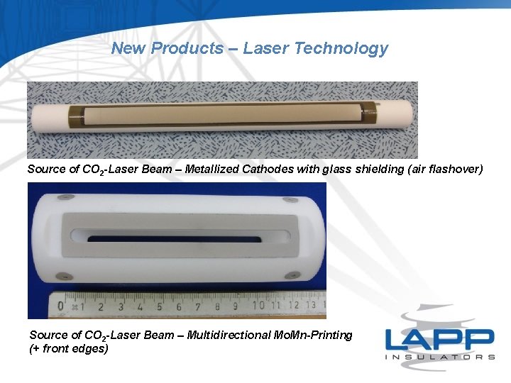 New Products – Laser Technology Source of CO 2 -Laser Beam – Metallized Cathodes