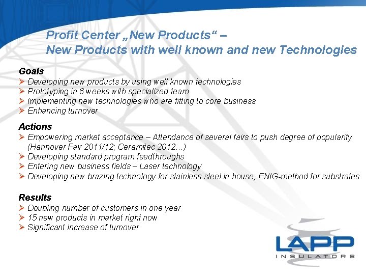 Profit Center „New Products“ – New Products with well known and new Technologies Goals