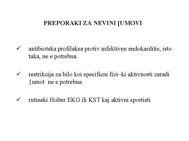 PREPORAKI ZA NEVINI [UMOVI ü antibiotska profilaksa protiv infektiven endokarditis, isto taka, ne e