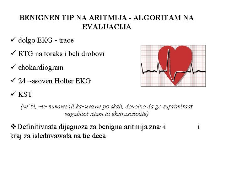 BENIGNEN TIP NA ARITMIJA - ALGORITAM NA EVALUACIJA ü dolgo EKG - trace ü