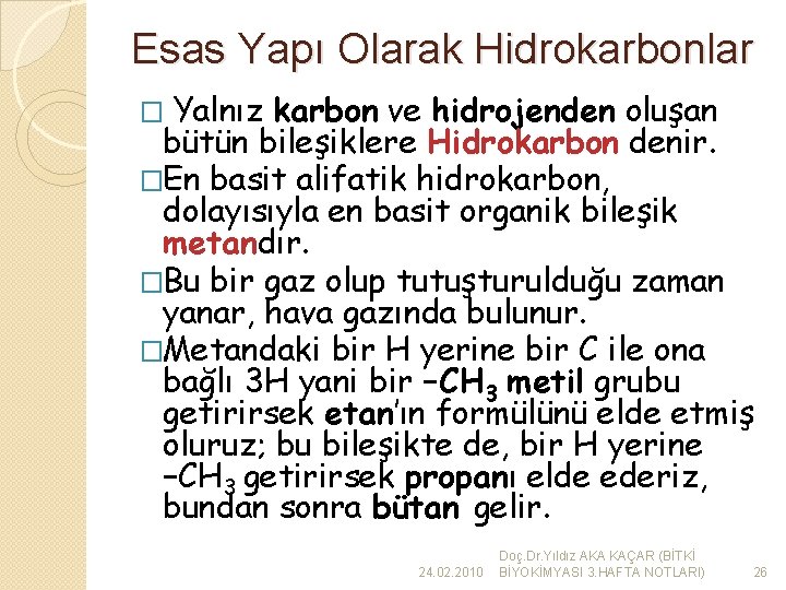 Esas Yapı Olarak Hidrokarbonlar � Yalnız karbon ve hidrojenden oluşan bütün bileşiklere Hidrokarbon denir.