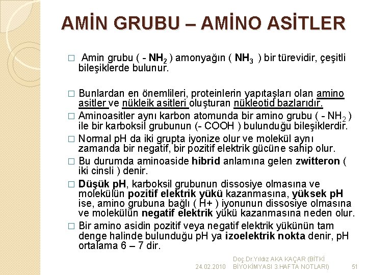 AMİN GRUBU – AMİNO ASİTLER � Amin grubu ( - NH 2 ) amonyağın