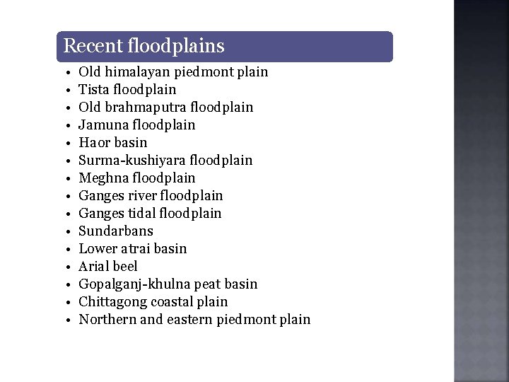 Recent floodplains • • • • Old himalayan piedmont plain Tista floodplain Old brahmaputra