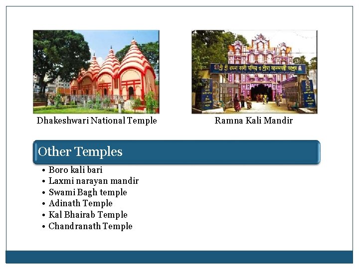 Dhakeshwari National Temple Other Temples • • • Boro kali bari Laxmi narayan mandir