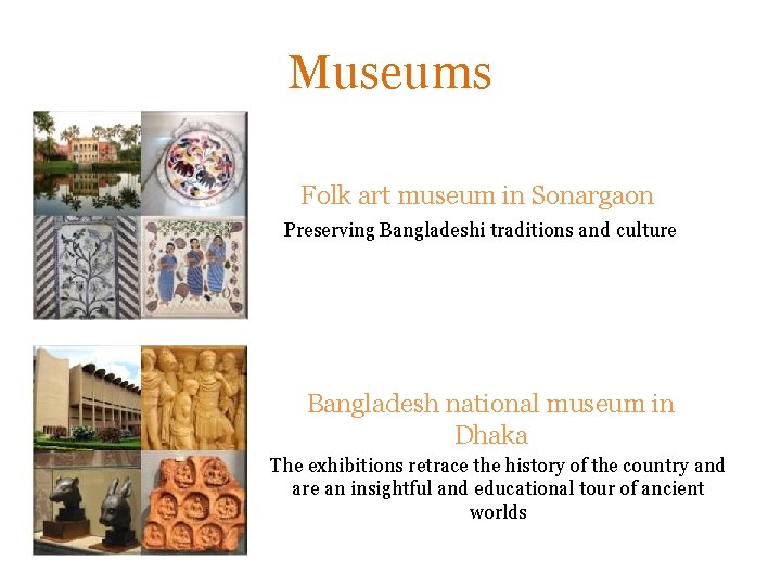 Museums Folk art museum in Sonargaon Preserving Bangladeshi traditions and culture Bangladesh national museum