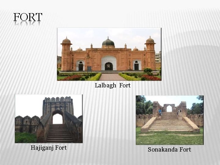 FORT Lalbagh Fort Hajiganj Fort Sonakanda Fort 