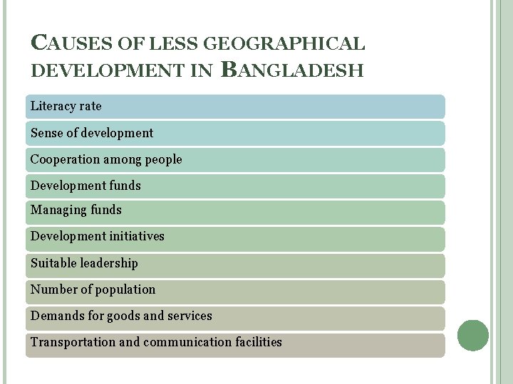 CAUSES OF LESS GEOGRAPHICAL DEVELOPMENT IN BANGLADESH Literacy rate Sense of development Cooperation among