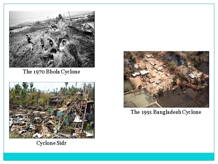 The 1970 Bhola Cyclone The 1991 Bangladesh Cyclone Sidr 