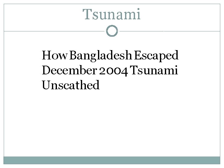 Tsunami How Bangladesh Escaped December 2004 Tsunami Unscathed 