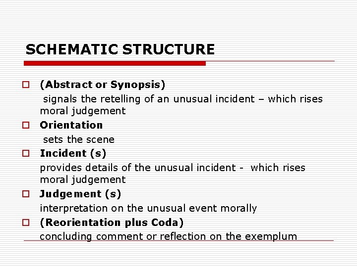 SCHEMATIC STRUCTURE o (Abstract or Synopsis) signals the retelling of an unusual incident –