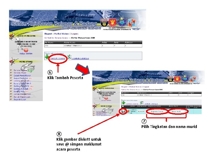 ⑥ Klik Tambah Peserta ⑦ Pilih Tingkatan dan nama murid ⑧ Klik gambar diskett