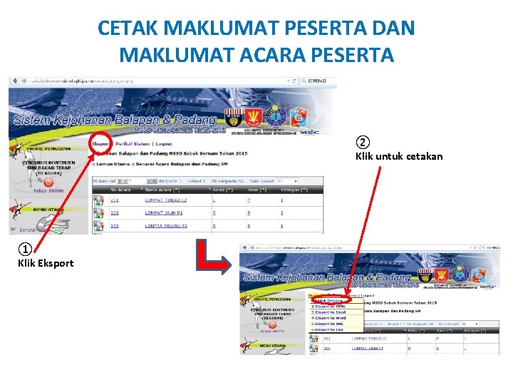 CETAK MAKLUMAT PESERTA DAN MAKLUMAT ACARA PESERTA ② Klik untuk cetakan ① Klik Eksport