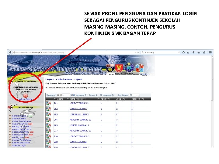 SEMAK PROFIL PENGGUNA DAN PASTIKAN LOGIN SEBAGAI PENGURUS KONTINJEN SEKOLAH MASING-MASING. CONTOH, PENGURUS KONTINJEN