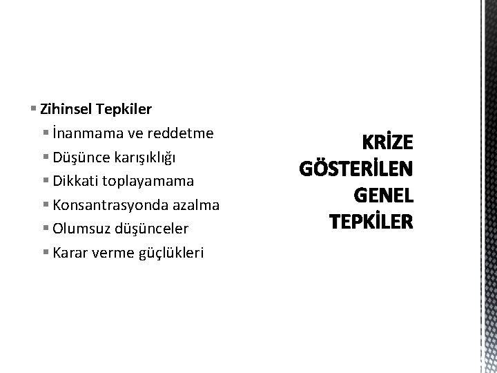§ Zihinsel Tepkiler § İnanmama ve reddetme § Düşünce karışıklığı § Dikkati toplayamama § § Zihinsel Tepkiler § İnanmama ve reddetme § Düşünce karışıklığı § Dikkati toplayamama §