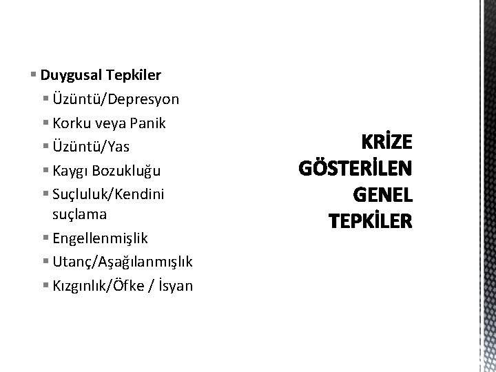 § Duygusal Tepkiler § Üzüntü/Depresyon § Korku veya Panik § Üzüntü/Yas § Kaygı Bozukluğu § Duygusal Tepkiler § Üzüntü/Depresyon § Korku veya Panik § Üzüntü/Yas § Kaygı Bozukluğu