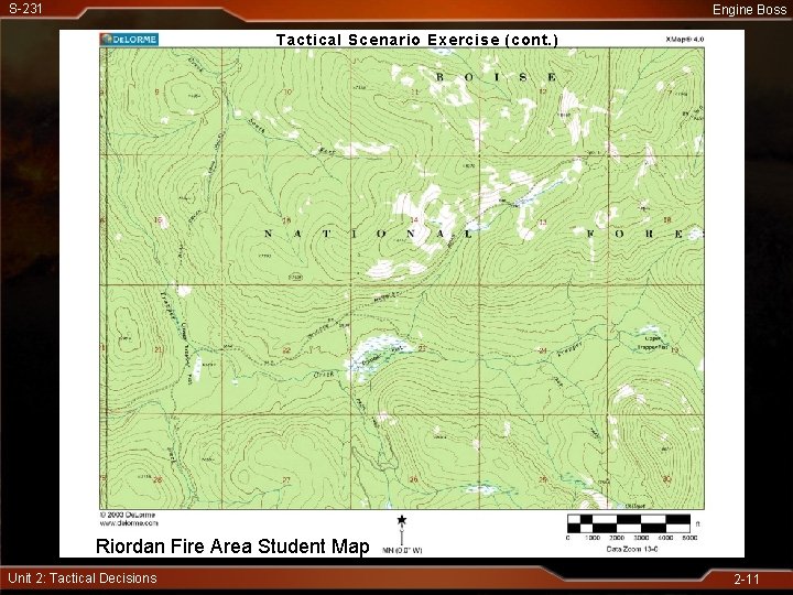 S-231 Engine Boss Tactical Scenario Exercise (cont. ) Riordan Fire Area Student Map Unit