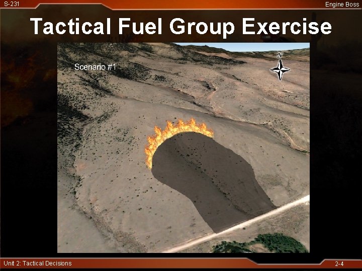S-231 Engine Boss Tactical Fuel Group Exercise Unit 2: Tactical Decisions 2 -4 
