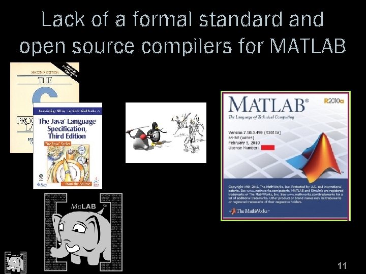 Lack of a formal standard and open source compilers for MATLAB 11 