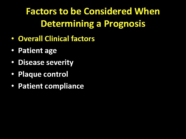 Factors to be Considered When Determining a Prognosis • • • Overall Clinical factors