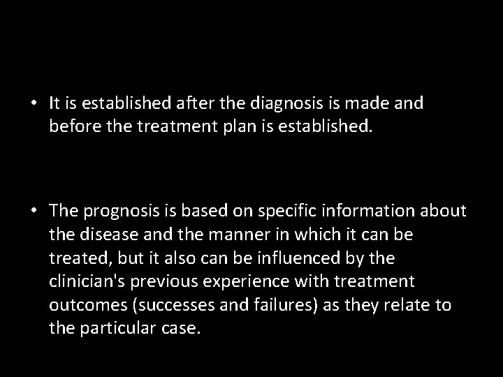  • It is established after the diagnosis is made and before the treatment