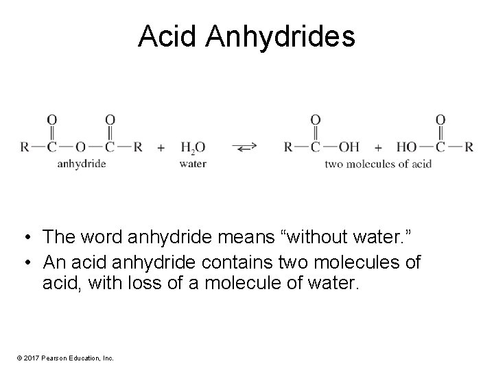 Acid Anhydrides • The word anhydride means “without water. ” • An acid anhydride